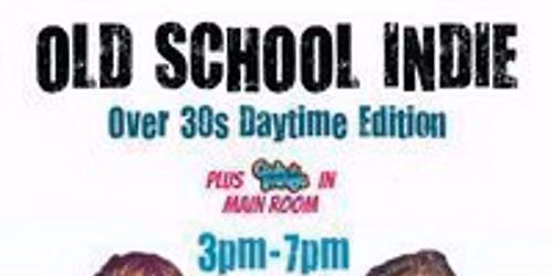 Old School Indie: Over 30s Daytime Party - 24th October, 3pm-7pm