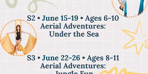 Aerial Arts Summer Camp Session 2 \u2022 June 15-19 \u2022 Ages 6-10 \u2022 Aerial Adventures: Under the Sea