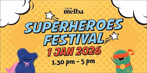 Superheroes Festival - Cafe Melba Goodman
