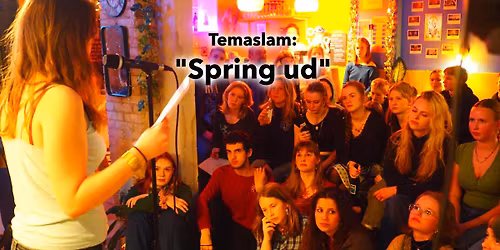 Tema Poetry Slam @S\u00d8STER: Spring ud