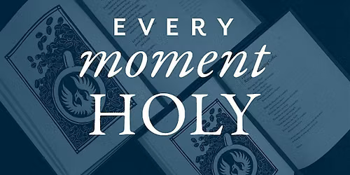 "Every Moment Holy" Live: An Evening of Music, Art, and Prayer