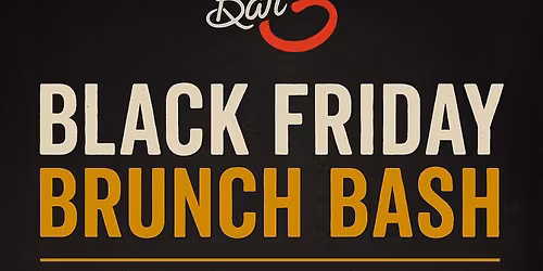 Black Friday Brunch Bash at Bar3! \ud83e\udd42\ud83c\udf73