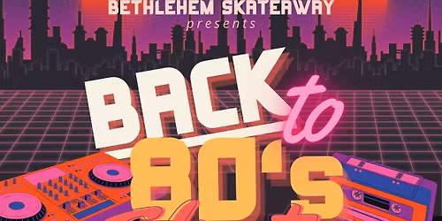 Bethlehem Skateaway 80\u2019s night 