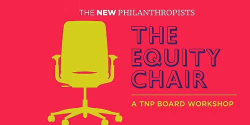 The Equity Chair: A New Philanthropists Workshop