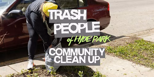 Trash People of Hyde Park: Community Clean-Up!
