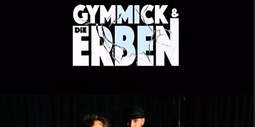 GYMMICK UND DIE ERBEN  spielen Rio und Scherben | LOGO Hamburg - Nachholtermin