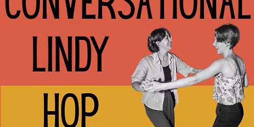 Monday Swing - Beyond Conversational Lindy Hop w\/ Mary and Ashley