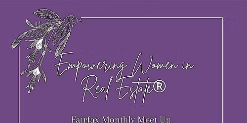 Empowering Women In Real Estate Monthly Meet Up - Fairfax