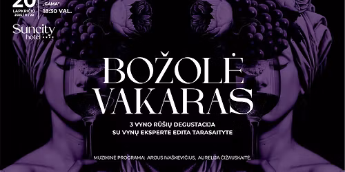 Bo\u017eol\u0117 vakaras | 3 vyno r\u016b\u0161i\u0173 degustacija su vyn\u0173 eksperte Edita Tarasaityte ir gyvos muzikos progra