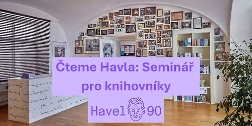 \u010cteme Havla: Semin\u00e1\u0159 pro knihovn\u00edky 