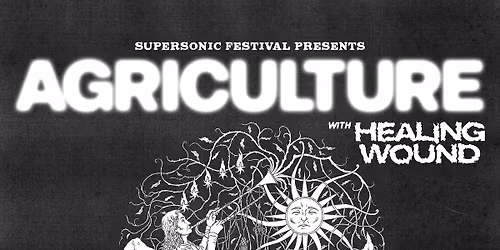 Supersonic presents... Agriculture live at The Castle & Falcon