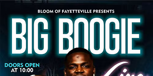 BIG BOOGIE LIVE @ BLOOM OF FAYETTEVILLE