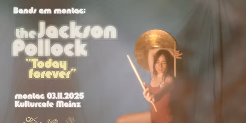 Bands am Montag: The Jackson Pollock \/ Jane Next Door \u2022 Kulturcafe Mainz