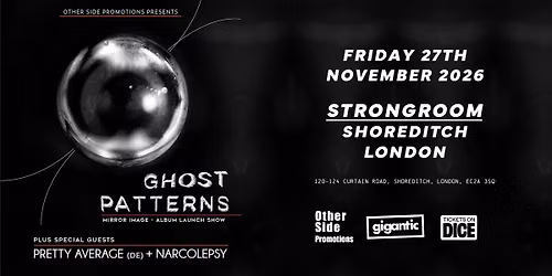 OSP Presents: Ghost Patterns (Album Launch) + Pretty Average (DE) + Narcolepsy