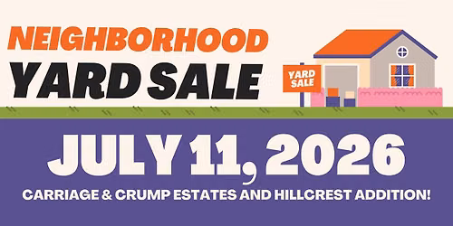 Neighborhood Yard Sale - Carriage & Crump Estates and Hillcrest Addition