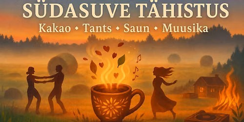 \ud83c\udf1e S\u00dcDASUVE T\u00c4HISTUS \/\/ Kakao, muusika, tants, saun \/\/ MIDSUMMER CELEBRATION \ud83d\udd25