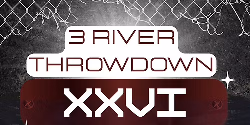 3 River Throwdown XXVI