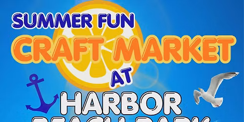 Summer Fun Craft Market at Harbor Beach Park