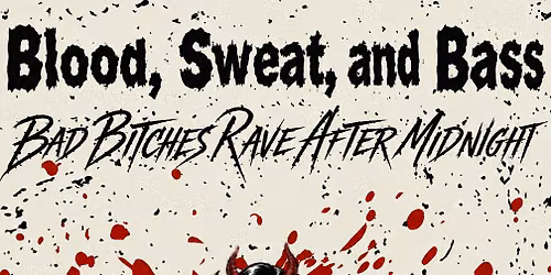 Blood, Sweat, and Bass