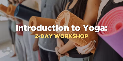 Introduction to Yoga: 2-Day Workshop