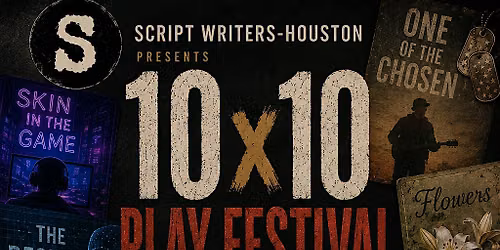 Script Writers-Houston 2026 10x10 Play Festival