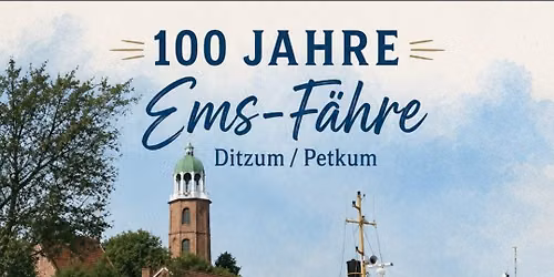 Ditzum an der Ems: 100 Jahre Ems-F\u00e4hre