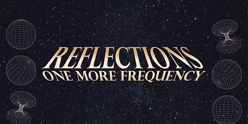 REFLECTIONS PRESENTS: ONE MORE FREQUENCY
