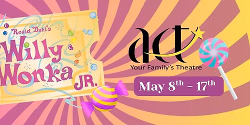 ACT Presents: Roald Dahl\u2019s Willy Wonka JR. 