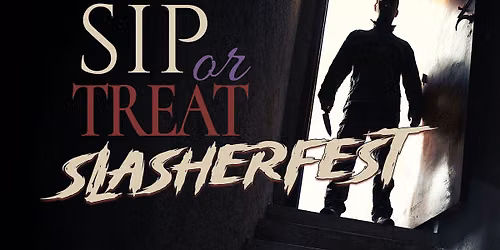 Sip or Treat: Slasherfest