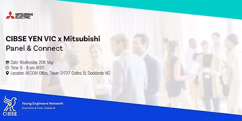 CIBSE YEN VIC | Mitsubishi x CIBSE Panel & Connect