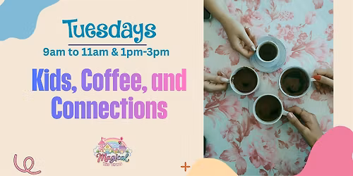 Magical Kid Town's Kids, Coffee, & Connections
