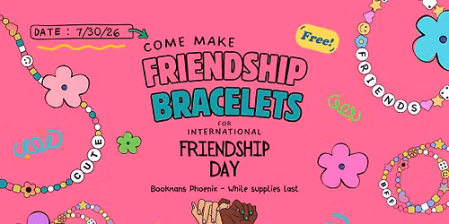 Bookmans Phoenix: Free Friendship Bracelet Making - International Friendship Day