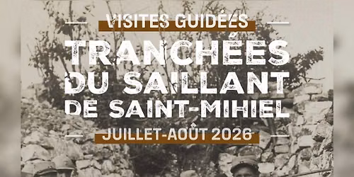 Visites guid\u00e9es - Tranch\u00e9es du Saillant de Saint-Mihiel