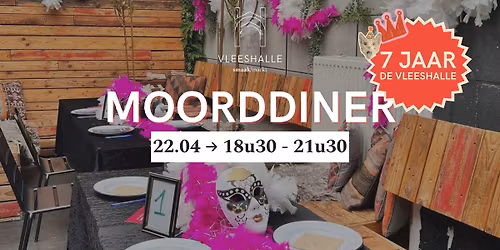 7 jaar De Vleeshalle - Moorddiner