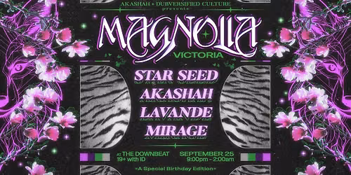 AKASHAH & Dubversified Culture Present: MAGNOLIA - Floral & Feral Rave \ud83e\udd9a\ud83c\udf38