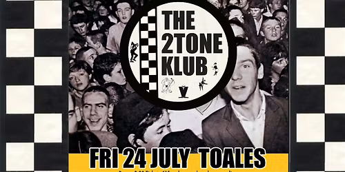 The 2Tone Klub @ Toales Fri 24 July