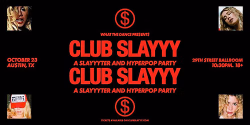 CLUB SLAYYY: SLAYYYTER + HYPERPOP DANCE PARTY - AUSTIN (18+)