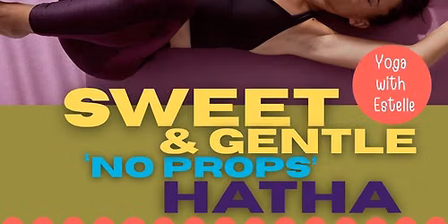 Sweet & Gentle \u2018No Props\u2019 Hatha