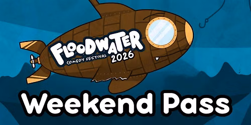 Floodwater Comedy Festival 2026 Weekend Pass