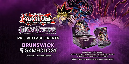 YUGIOH - Chaos Origins Pre-Release - Gameology BRUNSWICK - 28\/06\/2026