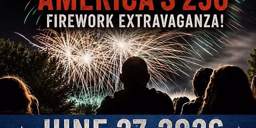 America's 250th Celebration Firework Extravaganza