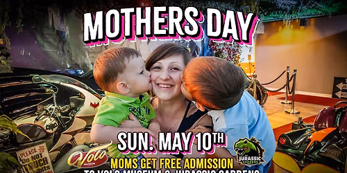 Mother\u2019s Day - Moms Get Free Admission to Volo Museum & Jurassic Gardens!