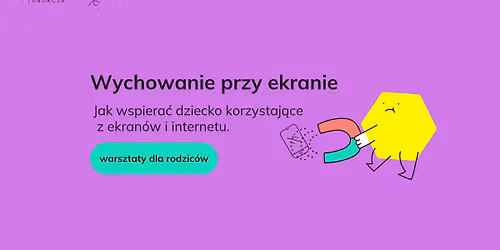 WYCHOWANIE PRZY EKRANIE \u2013 spotkanie dla rodzic\u00f3w