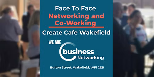 Networking WAKEFIELD - Connect and Co-Work at Create Caf\u00e9