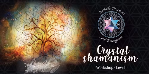  Crystal Shamanism Level 1 workshop - Melbourne 