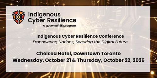 Indigenous Cyber Resilience Conference - October 21 and 22, 2026