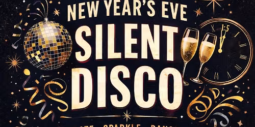 \ud83c\udfa7\u2728 New Year Silent Disco \u2728\ud83c\udfa7