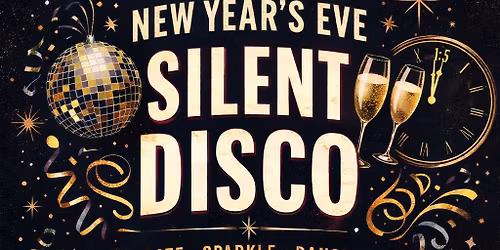 \ud83c\udfa7\u2728 New Year Silent Disco \u2728\ud83c\udfa7