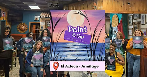 Paint & Sip at El Azteca - Armitage Thursday June 18