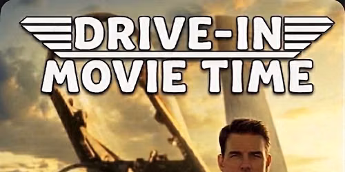 Drive In Movie: Top Gun Maverick 